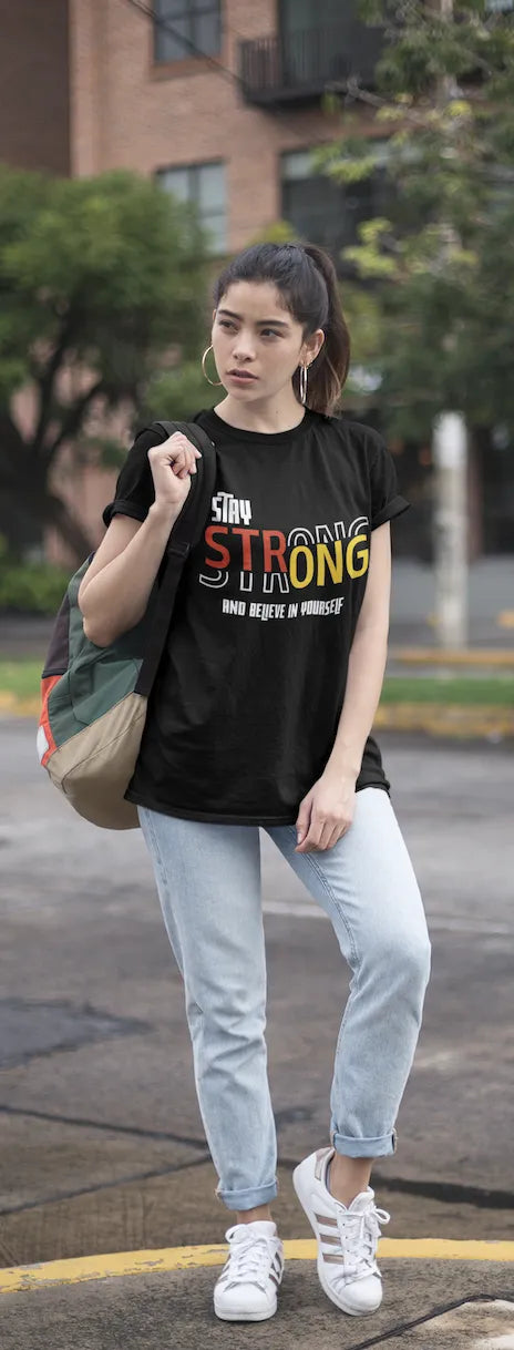 "Stay Strong and Believe in Yourself" | Women’s Motivational T-shirt