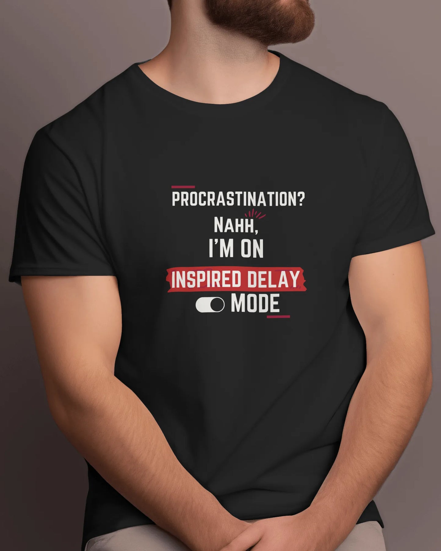 "Procrastination? Nahh I'm on Inspired Delay Mode" | Men’s Motivational T-shirt