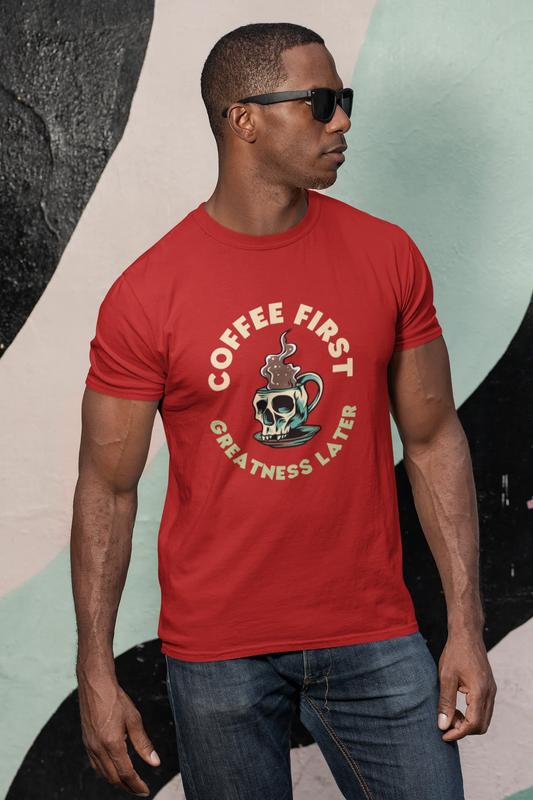 "Coffee First - Greatness Later" | Men’s Coffee Lovers T-shirt