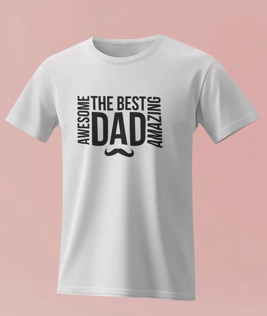 "The Best - Awesome - Amazing - Dad " Premium Cotton T-Shirt – Perfect Gift for Fathers