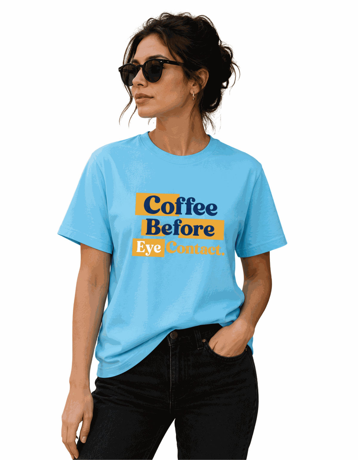 Coffee Before Eye Contact | Women's SkyBlue T-shirt | Coffee