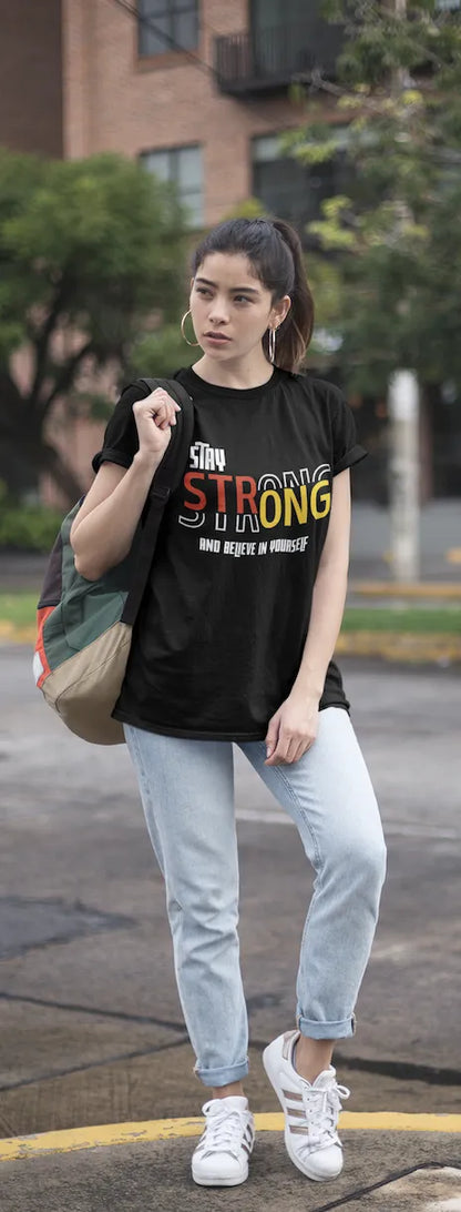 "Stay Strong and Believe in Yourself" | Women’s Motivational T-shirt