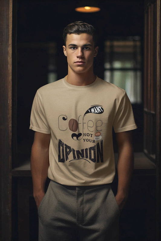 "I Want Coffee - Not Your Opinion" | Men’s Coffee Lovers T-shirt