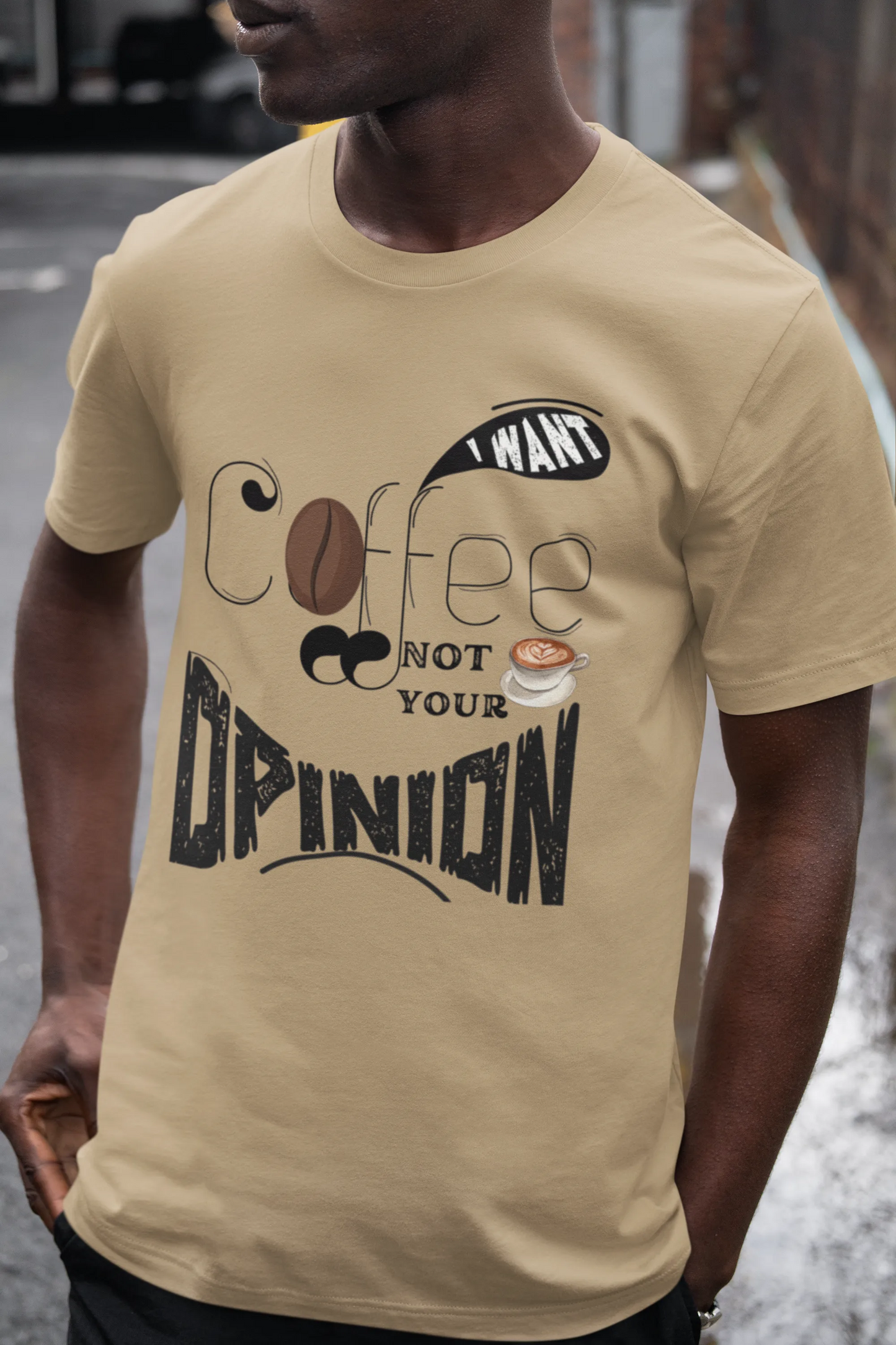 "I Want Coffee - Not Your Opinion" | Men’s Coffee Lovers T-shirt