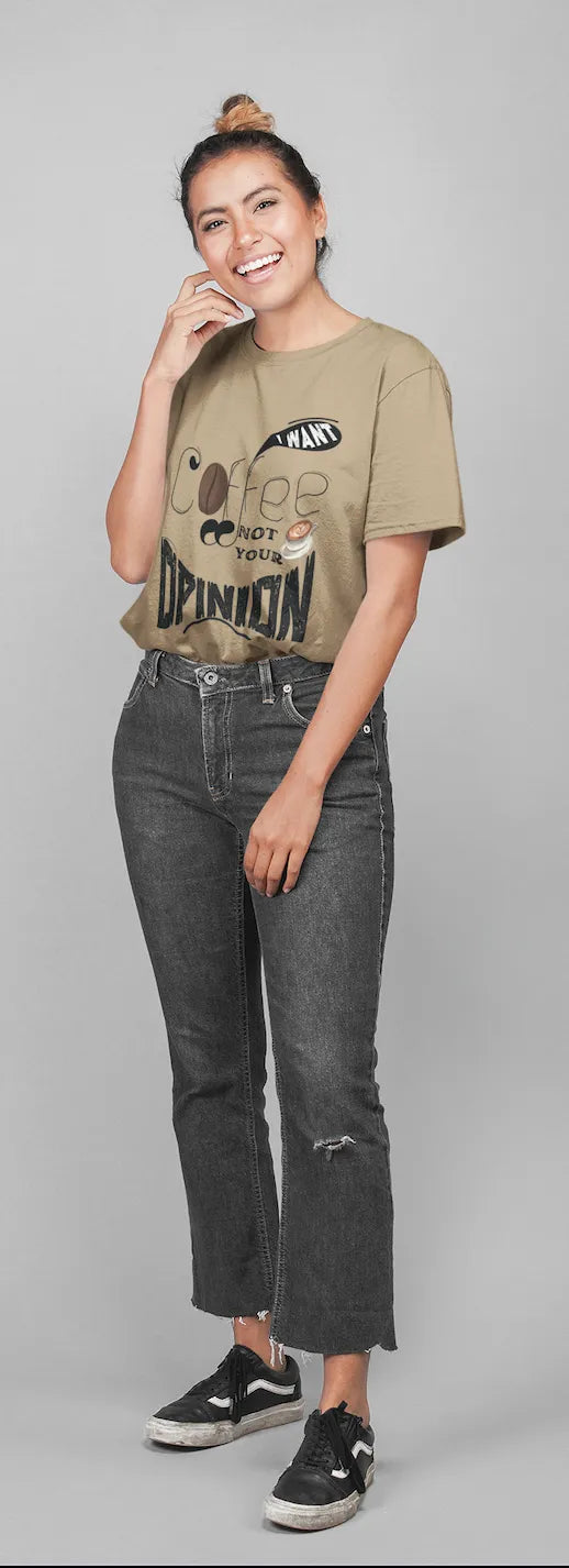 "I Want Coffee - Not Your Opinion" | Women’s Coffee Lovers T-shirt