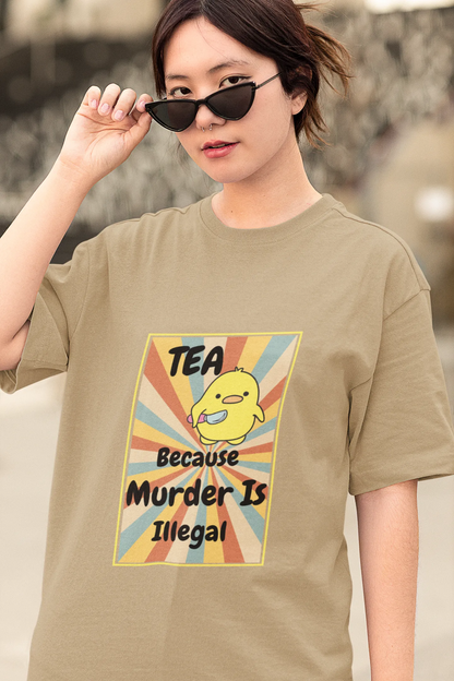 "Tea - Because Murder is Illegal" | Women’s T-shirt for Tea Lovers