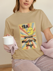 "Tea - Because Murder is Illegal" | Women’s T-shirt for Tea Lovers