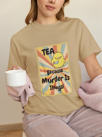 "Tea - Because Murder is Illegal" | Women’s T-shirt for Tea Lovers