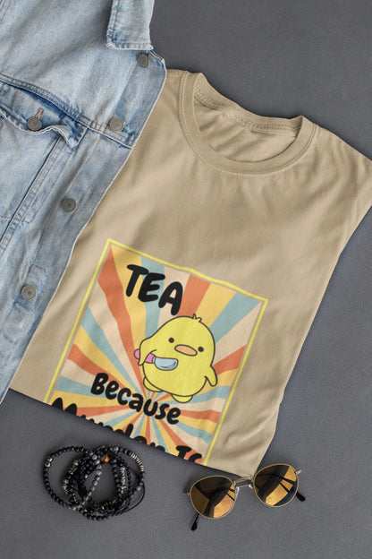 "Tea - Because Murder is Illegal" | Women’s T-shirt for Tea Lovers