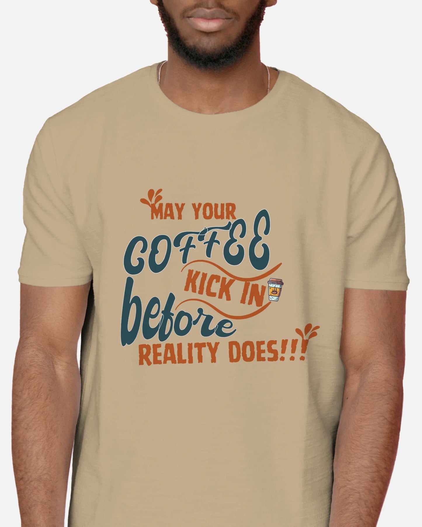 "May Your Coffee Kick In Before Reality Does" | Men’s Coffee Lovers T-shirt