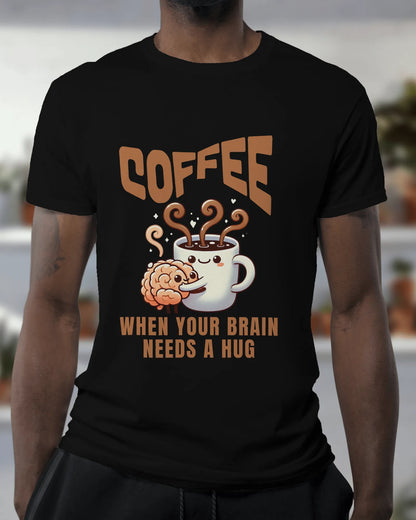 "Coffee - When Your Brain Needs A Hug" | Men’s Coffee Lovers T-shirt
