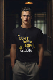 "Don't Just Exist - Glow" | Men’s Motivational T-shirt