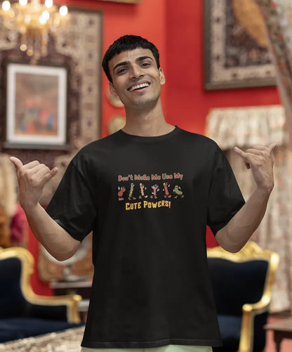 Don’t Make Me Use My Cute Powers T-Shirt for Men