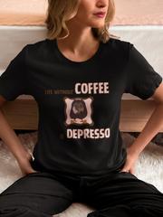 "Life Without Coffee Is Depresso" | Women’s Coffee Lovers T-shirt