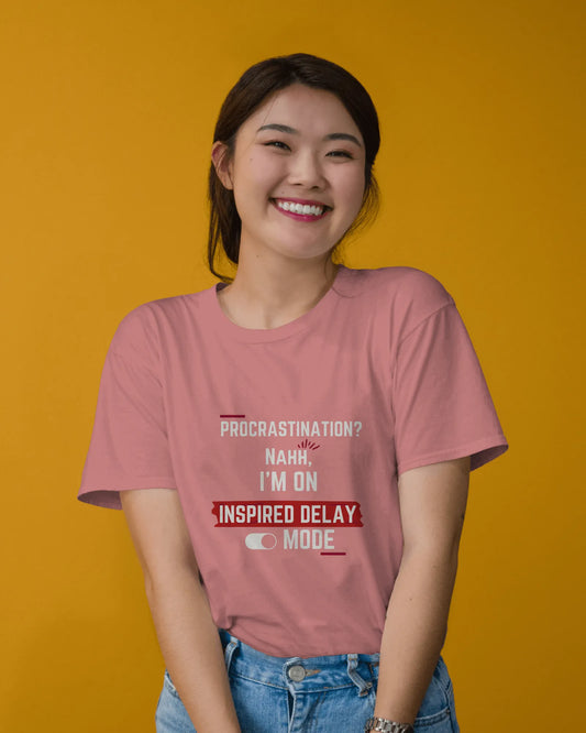 "Procrastination?Nahh I'm on Inspired Delay Mode" | Women’s Motivational T-shirt