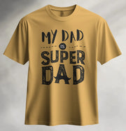 "My Dad Is Super Dad" T-Shirt | Perfect Gift for Father’s Day & Special Occasions