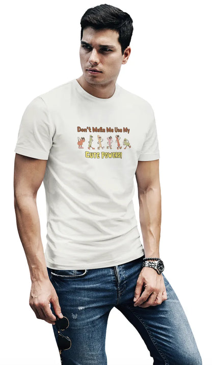 Don’t Make Me Use My Cute Powers T-Shirt for Men