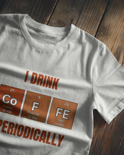 "I Drink Coffee Periodically" | Men’s Coffee Lovers T-shirt
