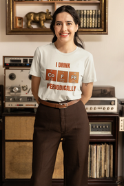 "I Drink Coffee Periodically" | Women’s Coffee Lovers T-shirt
