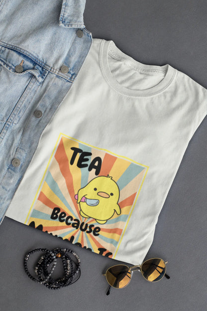 "Tea - Because Murder is Illegal" | Women’s T-shirt for Tea Lovers