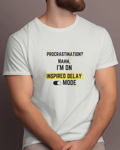 "Procrastination? Nahh I'm on Inspired Delay Mode" | Men’s Motivational T-shirt