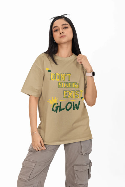 "Don't Just Exist_Glow" | Women’s Motivational T-shirt