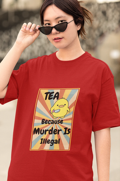 "Tea_Because Murder is Illegal" | Women 's T-Shirt for Tea Lovers