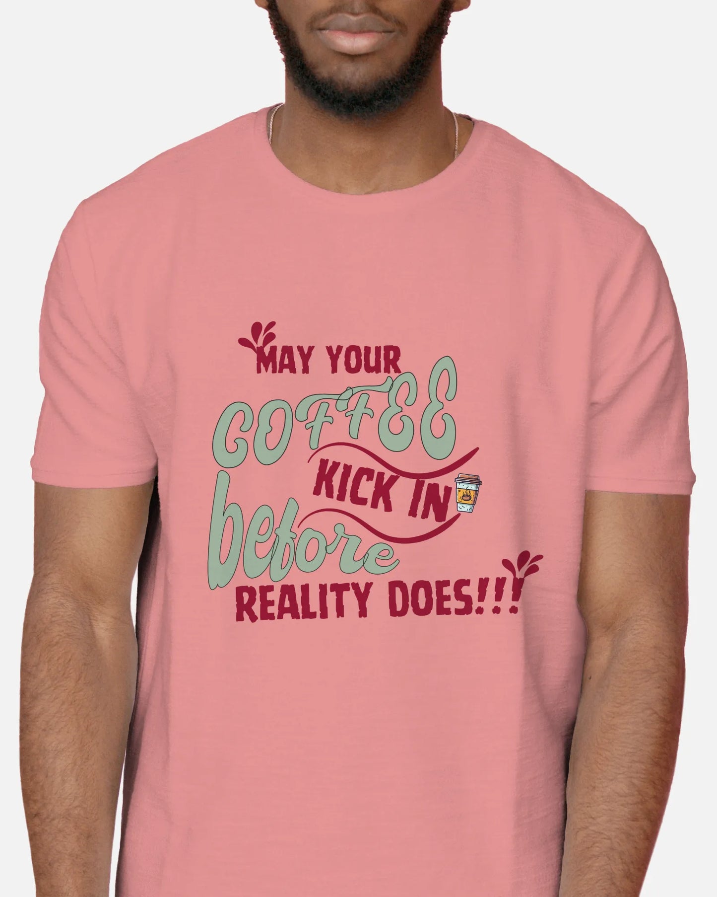 "May Your Coffee Kick In Before Reality Does" | Men’s Coffee Lovers T-shirt