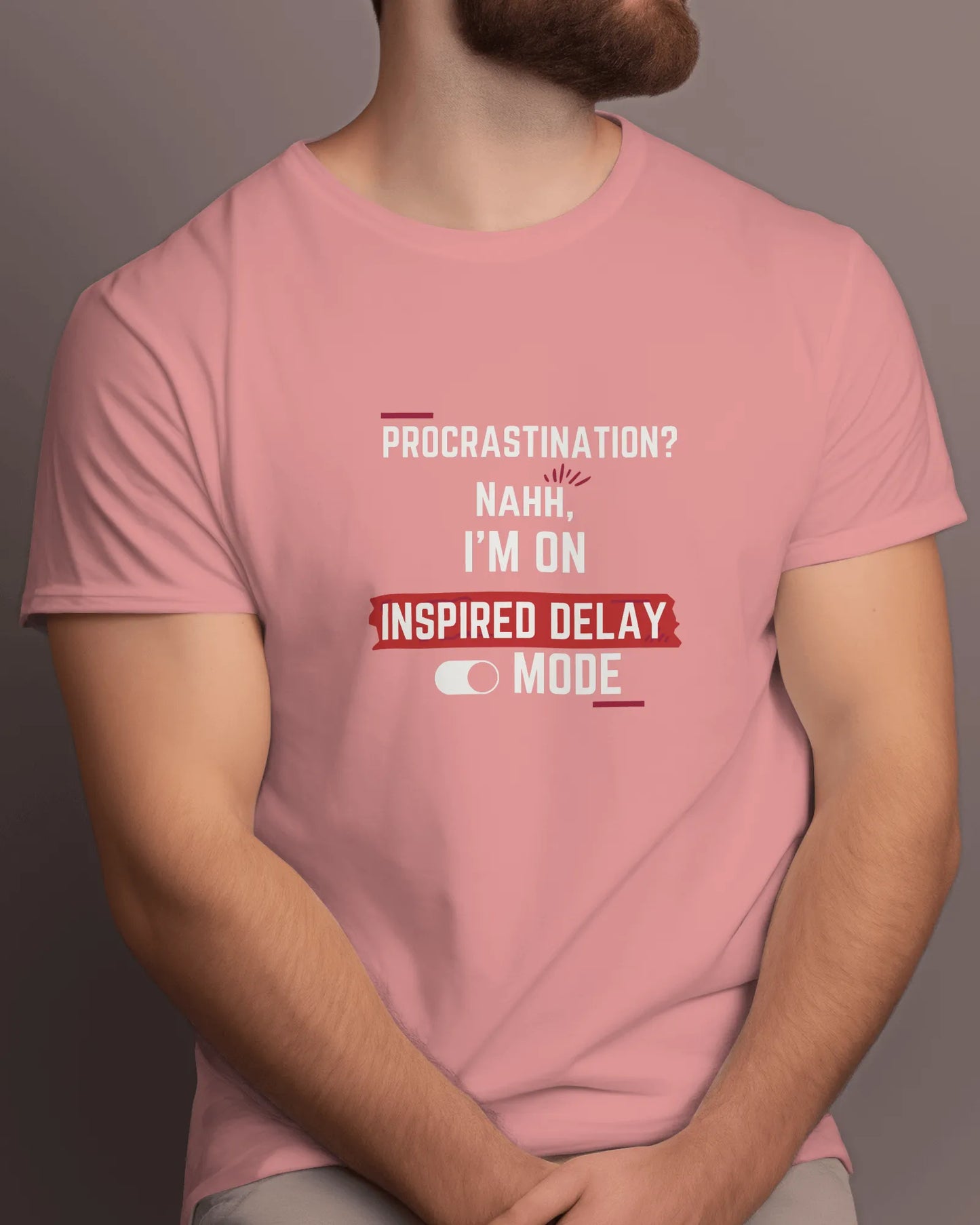 "Procrastination? Nahh I'm on Inspired Delay Mode" | Men’s Motivational T-shirt