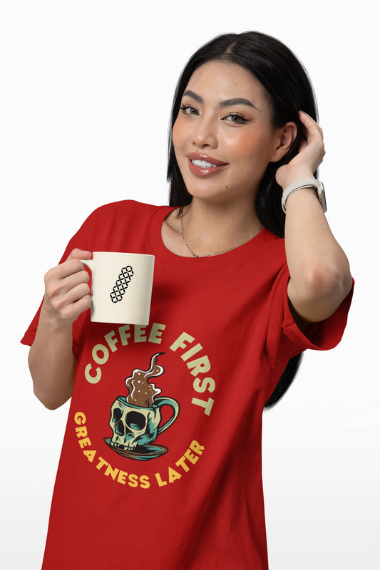 "Coffee First - Greatness Later" | Women’s Coffee Lovers T-shirt