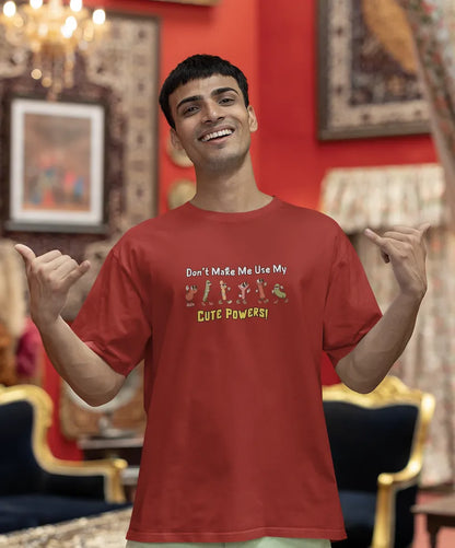 Don’t Make Me Use My Cute Powers T-Shirt for Men