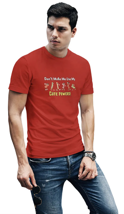 Don’t Make Me Use My Cute Powers T-Shirt for Men