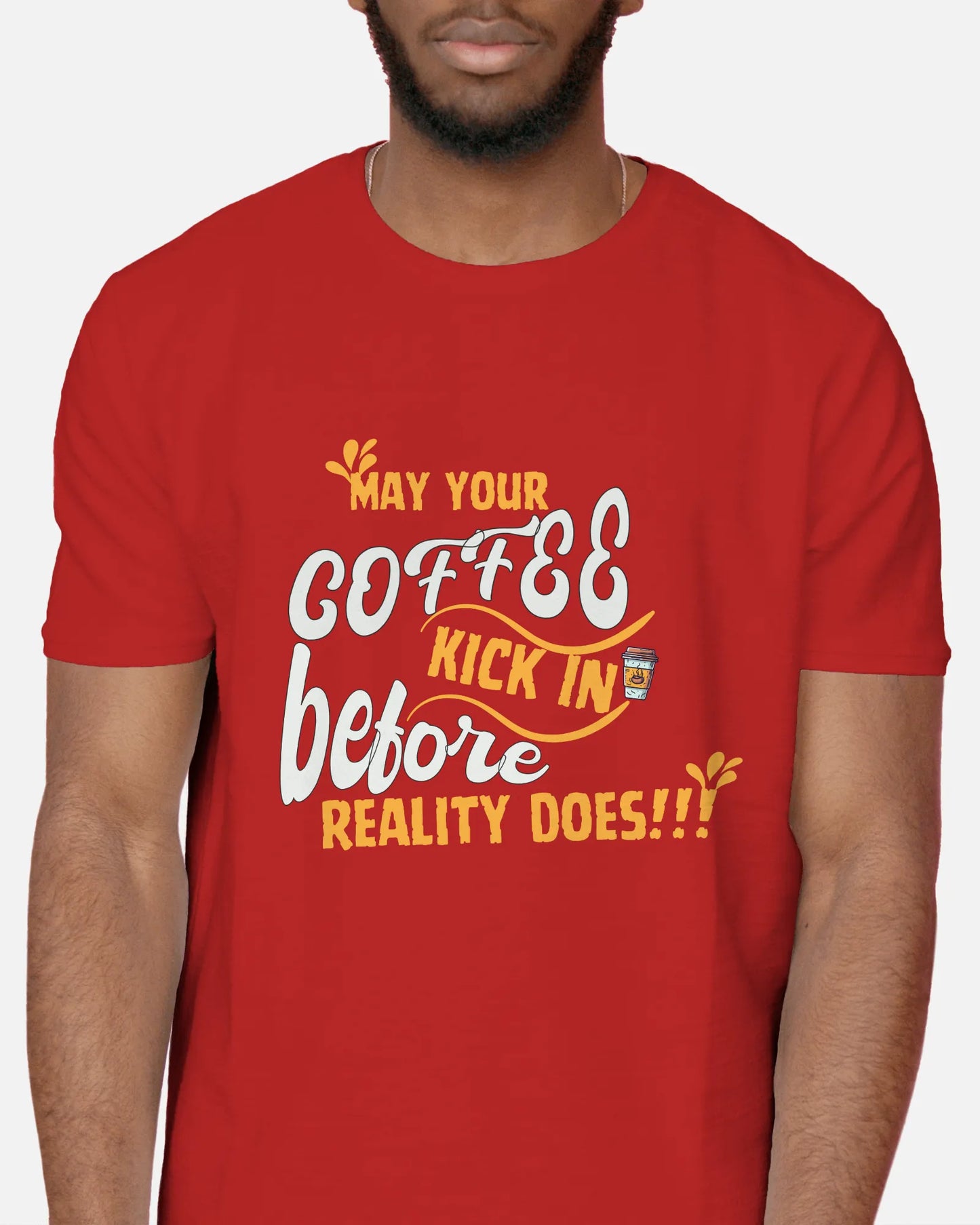 "May Your Coffee Kick In Before Reality Does" | Men’s Coffee Lovers T-shirt