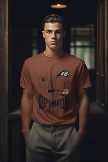"I Want Coffee - Not Your Opinion" | Men’s Coffee Lovers T-shirt