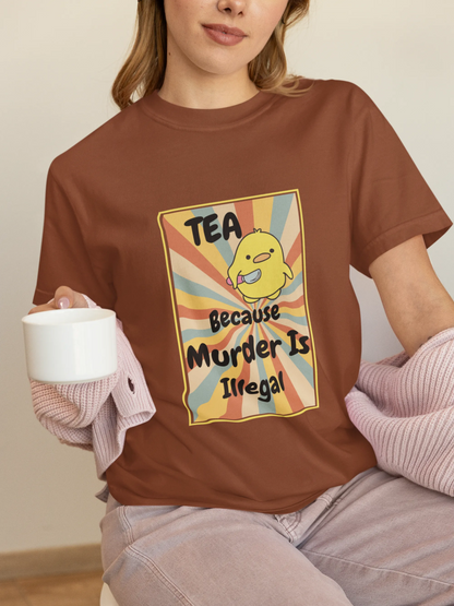 "Tea - Because Murder is Illegal" | Women’s T-shirt for Tea Lovers