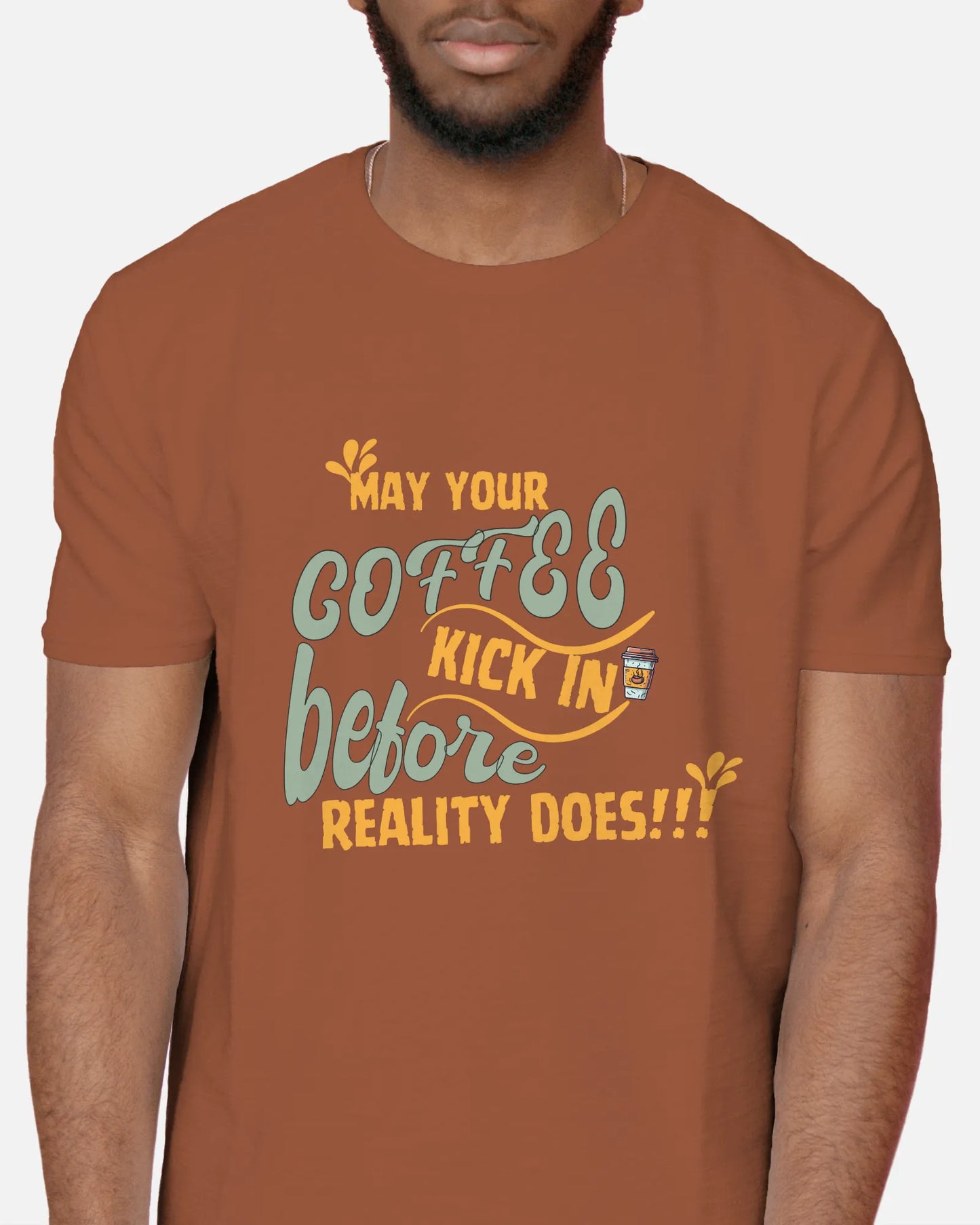 "May Your Coffee Kick In Before Reality Does" | Men’s Coffee Lovers T-shirt