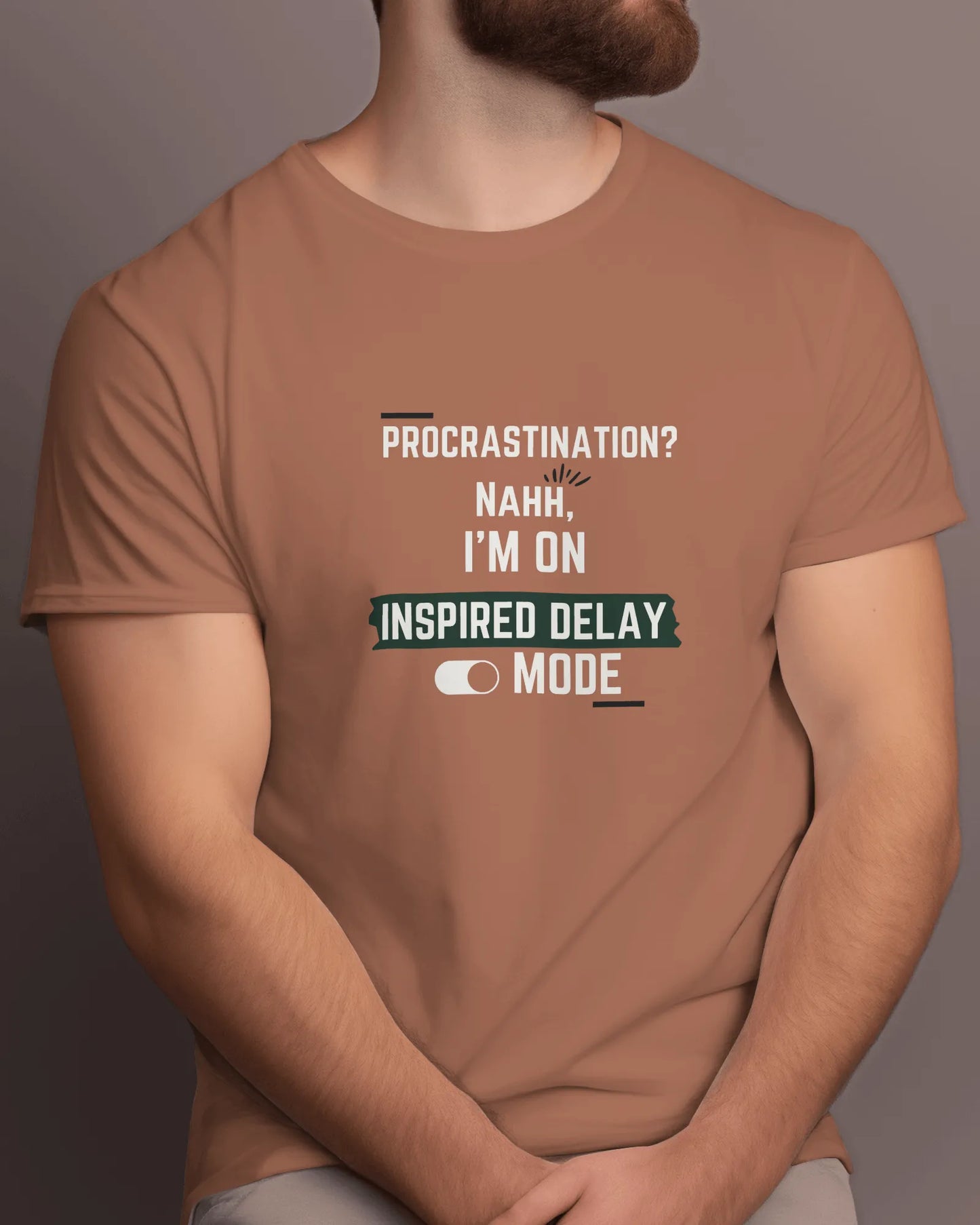 "Procrastination? Nahh I'm on Inspired Delay Mode" | Men’s Motivational T-shirt