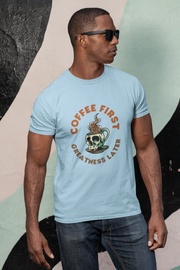 "Coffee First - Greatness Later" | Men’s Coffee Lovers T-shirt