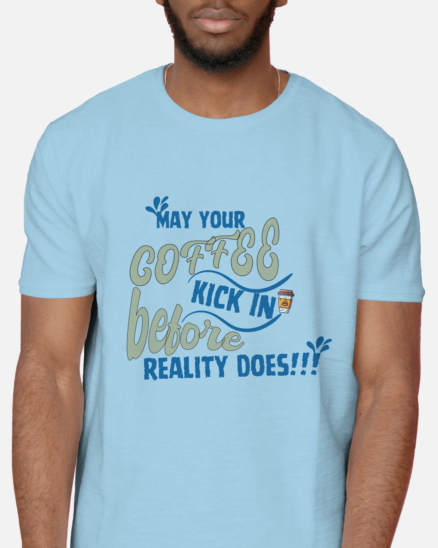 "May Your Coffee Kick In Before Reality Does" | Men’s Coffee Lovers T-shirt