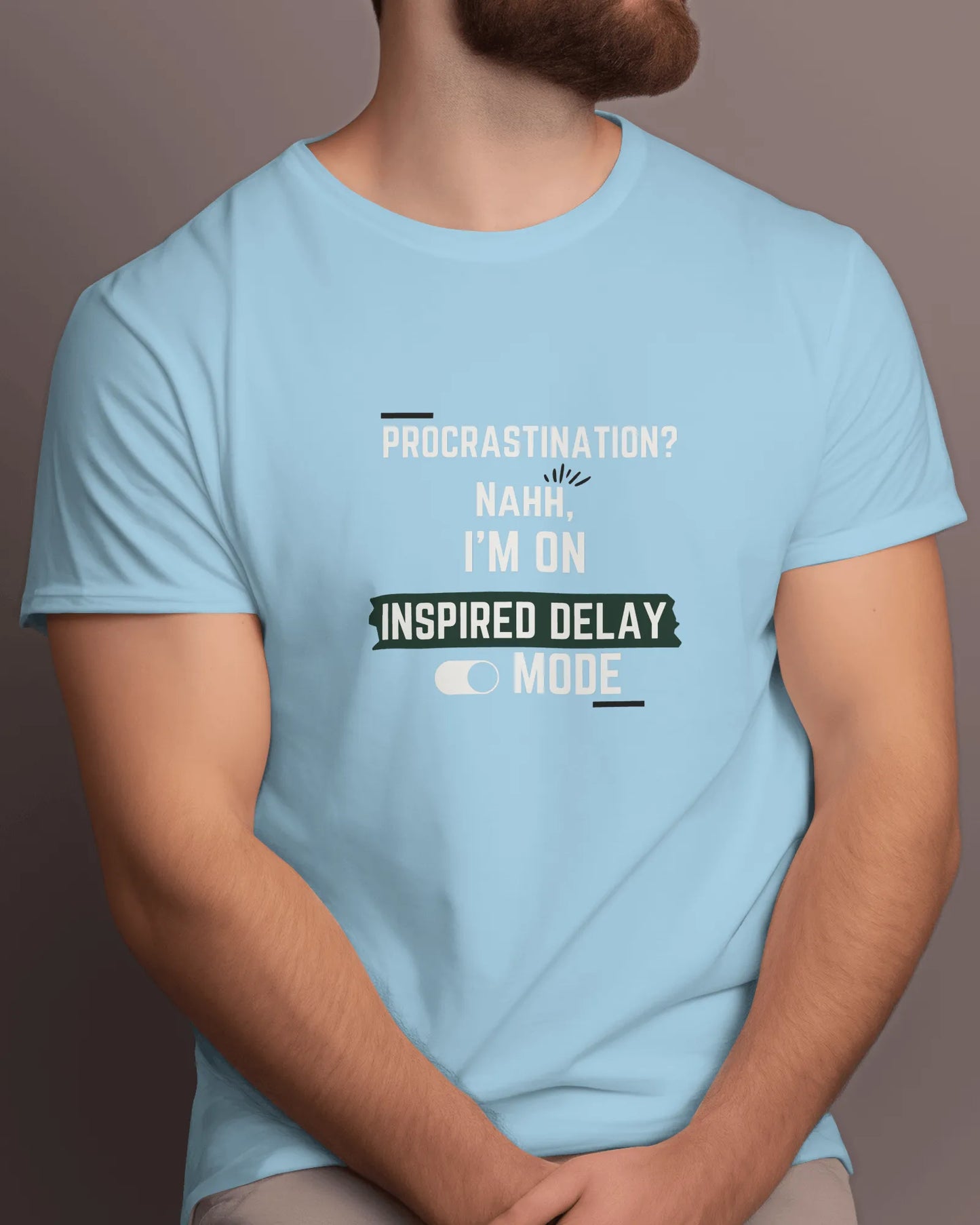 "Procrastination? Nahh I'm on Inspired Delay Mode" | Men’s Motivational T-shirt