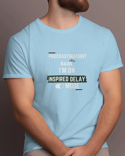 "Procrastination? Nahh I'm on Inspired Delay Mode" | Men’s Motivational T-shirt