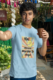 "Tea - Because Murder is Illegal" | Men’s T-shirt for Tea Lovers