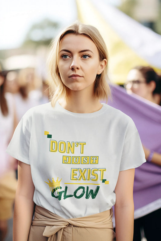 "Don't Just Exist_Glow" | Women’s Motivational T-shirt