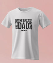 "The Best - Awesome - Amazing - Dad " Premium Cotton T-Shirt – Perfect Gift for Fathers