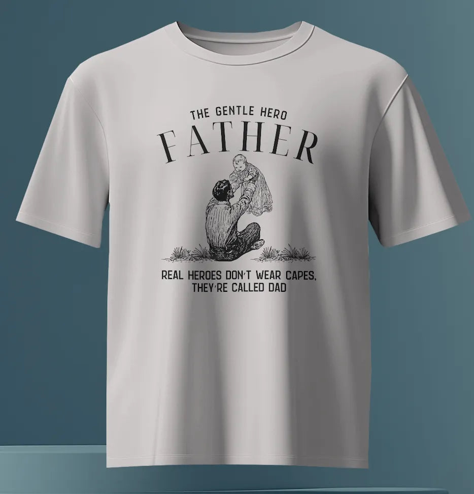 "The Gentle Hero: Father" T-Shirt – Premium Cotton Gift for Dad