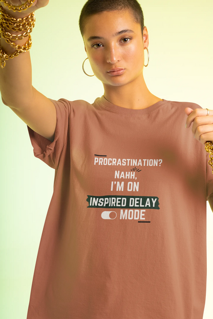 "Procrastination?Nahh I'm on Inspired Delay Mode" | Women’s Motivational T-shirt