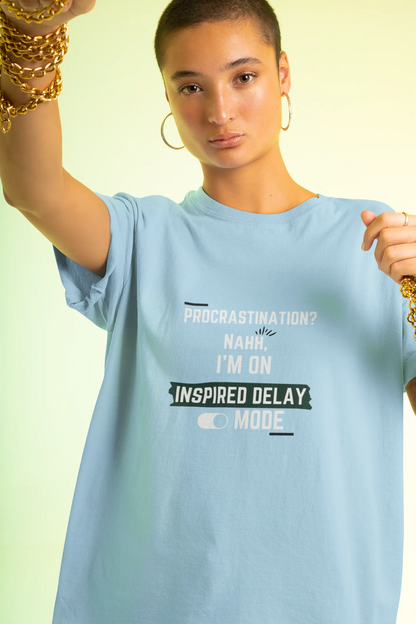 "Procrastination?Nahh I'm on Inspired Delay Mode" | Women’s Motivational T-shirt