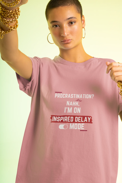 "Procrastination?Nahh I'm on Inspired Delay Mode" | Women’s Motivational T-shirt