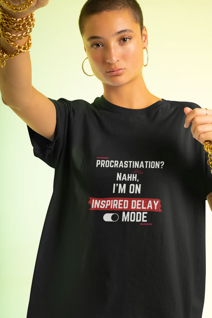 "Procrastination?Nahh I'm on Inspired Delay Mode" | Women’s Motivational T-shirt
