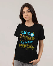 "Life is Too Short to Wear Negativity" | Women’s Motivational T-shirt